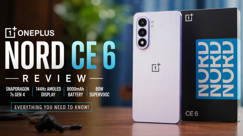 OnePlus Nord CE 6 Review: Snapdragon Performance, Camera & Battery Test