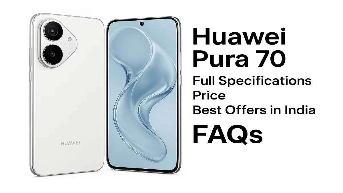 Huawei Pura 70 – Full Specifications, Price, Best Offers in India And Faqs 1 Huawei Pura 70