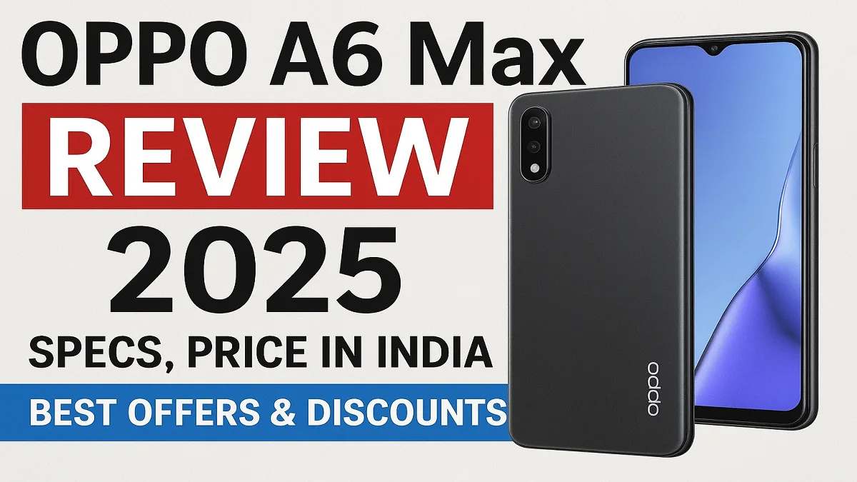 OPPO A6 Max Review 2025: Specs, Price in India, Best Offers & Discounts 1 OPPO A6 Max