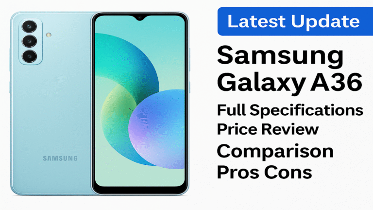 Samsung Galaxy A36 Review: Full Specs, Price,Comparison and Pros Cons